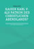 Kaiser Karl V. als Patron des christlichen Abendlands? - Vortrag bei der Hanns-Seidel-Stiftung in Kloster Banz im Rahmen der Fachtagung "Politik und Religion in Europa und der Europäischen Union - immer noch das Christliche Abendland?"