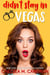 Didn't Stay in Vegas