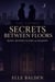 Secrets Between Floors – Book 1: Between Floors and Shadows - Secrets Between Floors, #1