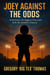 Joey Against The Odds - The Making of A Champion, #1