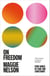 On Freedom - Art, sex, drugs, climate and what freedom really means today.