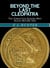 Beyond the Last Cleopatra: The Forgotten Queens Who Ruled Before Her