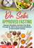 Dr. Sebi Approved Fasting: Cleanse, Revitalize, and Heal Your Body Through Dr. Sebi’s Recommended Method of Intra-cellular Fasting