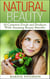 Natural Beauty: 10 Common Foods and Products With Amazing Beauty Benefits