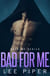 Bad for Me - Rock Me, #6