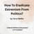 How To Eradicate Extremism From Politics?: A World Without Extremism? Is It Possible?