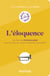 L'éloquence - Un peu de psychologie pour les pros qui veulent s'exprimer autrement