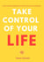 Take Control of Your Life - Cultivating the Mindset for Self-Esteem and Confidence