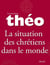 Le nouveau Théo - Livre 5 - La situation des chrétiens dans le monde - L'Encyclopédie catholique pour tous