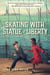 Skating with the Statue of Liberty
