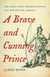 A Brave and Cunning Prince - The Great Chief Opechancanough and the War for America