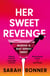 Her Sweet Revenge - A totally gripping and twisty psychological thriller that will keep you guessing