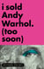 I Sold Andy Warhol (Too Soon) - A Memoir