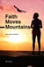 Faith Moves Mountains
