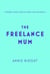 The Freelance Mum - A flexible career guide for better work-life balance