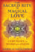 The Sacred Rite of Magical Love - A Ceremony of Word and Flesh