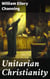 Unitarian Christianity - Exploring The Evolution of Unitarian Thought and American Religion