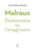 Malraux. Dictionnaire de l'imaginaire