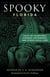 Spooky Florida - Tales of Hauntings, Strange Happenings, and Other Local Lore