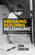 Breaking Building Belonging: Why the Voices We Follow Matter