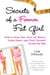 Secrets of a Former Fat Girl - How to Lose Two, Four (or More!) Dress Sizes--And Find Yourself Along the Way