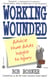 Working Wounded - Advice That Adds Insight to Injury