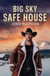 Big Sky Safe House