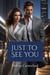 Just to See You