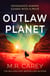 Outlaw Planet - Winner of the Philip K. Dick Award - the wild, exhilarating SF adventure