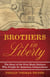 Brothers in Liberty - The Forgotten Story of the Free Black Haitians Who Fought for American Independence