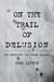 On The Trail of Delusion