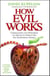 How Evil Works - Understanding and Overcoming the Destructive Forces That Are Transforming America