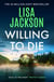 Willing to Die - An utterly thrilling and addictive crime novel with a twist you won't see coming from bestselling author Lisa Jackson