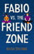 Fabio vs. the Friend Zone - The Pen Pal Romance Series