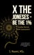 X the Joneses - Be the 1%: Goodbye Normal, Hello Superpowers!