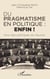 Du pragmatisme en politique : enfin ! - Pour des politiques du résultat