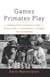 Games Primates Play, International Edition - An Undercover Investigation of the Evolution and Economics of Human Relationships