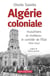Algérie coloniale. Quand chrétiens et musulmans cohabitent - musulmans et chrétiens : contrôle de l'État (1830-1914)