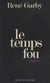 Le temps fou
