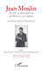 Jean Moulin, Écrits et documents de Béziers à Caluire - Tome 1 L'homme privé, le haut fonctionnaire républicain - Tome 2 Rex, représentant du général de Gaulle et fondateur du C.N.R