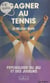 Gagner au tennis - Psychologie du jeu et des joueurs