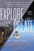 Explore/Create - My Life in Pursuit of New Frontiers, Hidden Worlds, and the Creative Spark