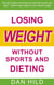 Losing weight without sports and dieting - Get slim without torturing yourself with sports and diets --- Twelve easy steps to your dream weight