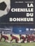La chenille du bonheur - Voyage au cœur d'une saison inoubliable