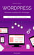 Wordpress - Website erstellen für Einsteiger - Step-by-Step-Anleitung