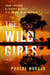 The Wild Girls - A Novel