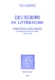 De l’Europe en littérature : création littéraire et culture européenne au temps de la crise de l'esprit (1918-1939)