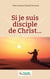 Si je suis disciple de Christ...