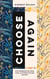 Choose again - wähle noch einmal - Ein bewährter Weg zum authentischen Selbst