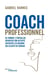 Coach professionnel - Se former, s'installer, densifier son activité, anticiper les besoins des clients demain
